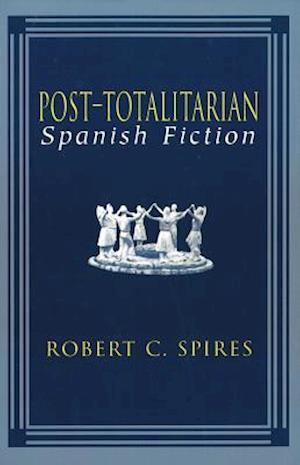 Post-Totalitarian Spanish Fiction