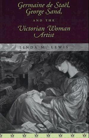 Germaine de Stael, George Sand, and the Victorian Woman Artist