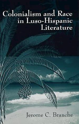 Colonialism and Race in Luso-Hispanic Literature