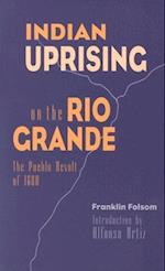 Indian Uprising on the Rio Grande