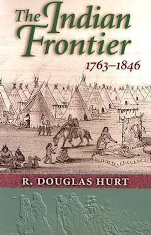 Hurt, R:  The Indian Frontier 1763-1846