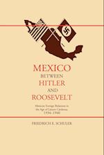 Schuler, F:  Mexico Between Hitler and Roosevelt