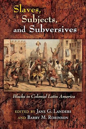 Slaves, Subjects, and Subversives