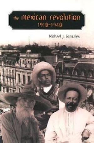 Gonzales, M:  The Mexican Revolution, 1910-1940