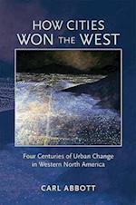 Abbott, C:  How Cities Won the West