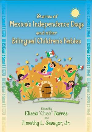 Stories of Mexico's Independence Days and Other Bilingual Children's Fables