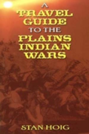 A Travel Guide to the Plains Indian Wars