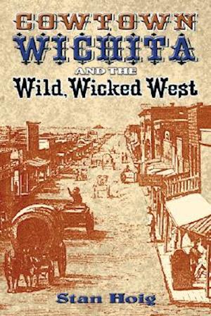 Cowtown Wichita and the Wild, Wicked West