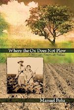 Where the Ox Does Not Plow
