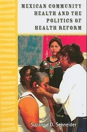 Mexican Community Health and the Politics of Health Reform