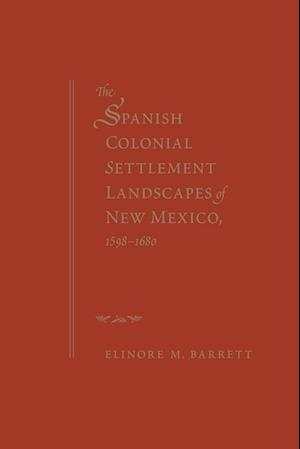 Barrett, E:  The Spanish Colonial Settlement Landscapes of N