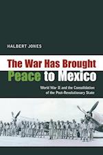 War Has Brought Peace to Mexico