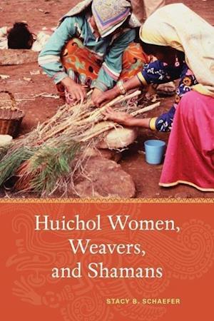 Schaefer, S:  Huichol Women, Weavers, and Shamans