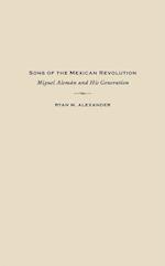 Alexander, R:  Sons of the Mexican Revolution