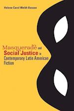 Masquerade and Social Justice in Contemporary Latin American Fiction