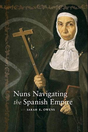 Nuns Navigating the Spanish Empire