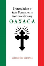 Protestantism and State Formation in Postrevolutionary Oaxaca