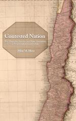 Contested Nation: The Mapuche, Bandits, and State Formation in Nineteenth-Century Chile 