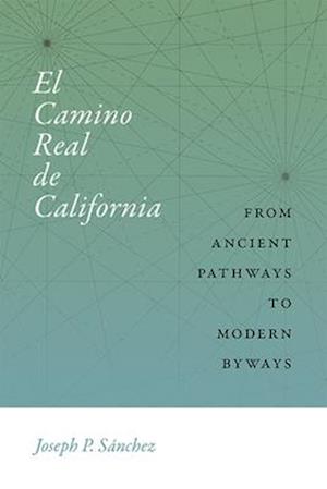 El Camino Real de California: From Ancient Pathways to Modern Byways