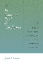 El Camino Real de California: From Ancient Pathways to Modern Byways 