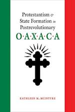 Protestantism and State Formation in Postrevolutionary Oaxaca