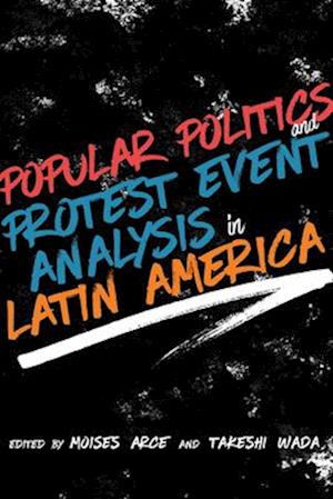 Popular Politics and Protest Event Analysis in Latin America