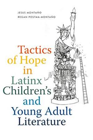 Tactics of Hope in Latinx Children's and Young Adult Literature