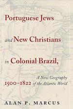 Portuguese Jews and New Christians in Colonial Brazil, 1500-1822
