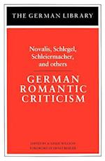 German Romantic Criticism: Novalis, Schlegel, Schleiermacher, and others