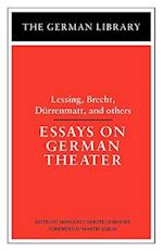 Essays on German Theater: Lessing, Brecht, Durrenmatt, and others