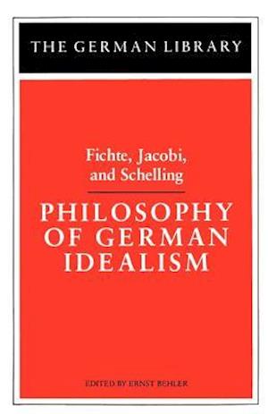 Philosophy of German Idealism: Fichte, Jacobi, and Schelling