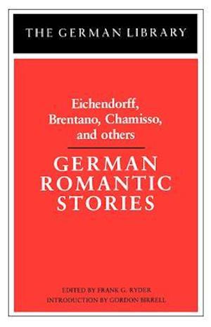 German Romantic Stories: Eichendorff, Brentano, Chamisso, and others