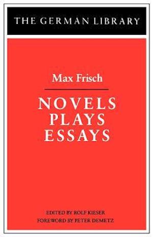 Novels Plays Essays: Max Frisch