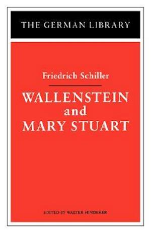 Wallenstein and Mary Stuart: Friedrich Schiller