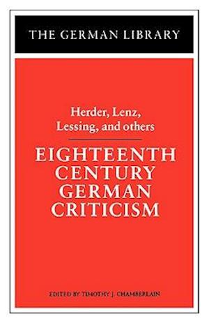 Eighteenth Century German Criticism: Herder, Lenz, Lessing, and others