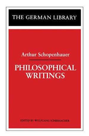 Philosophical Writings: Arthur Schopenhauer