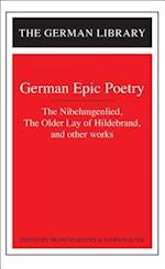 German Epic Poetry: The Nibelungenlied, The Older Lay of Hildebrand, and other works