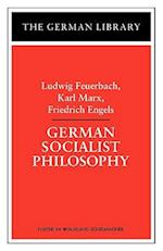 German Socialist Philosophy: Ludwig Feuerbach, Karl Marx, Friedrich Engels