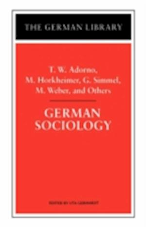 German Sociology: T.W. Adorno, M. Horkheimer, G. Simmel, M. Weber, and Others