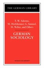 German Sociology: T.W. Adorno, M. Horkheimer, G. Simmel, M. Weber, and Others