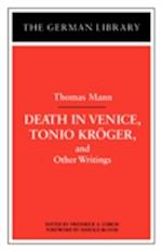 Death in Venice, Tonio Kroger, and Other Writings: Thomas Mann