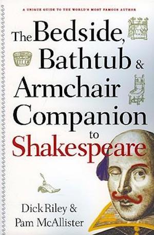 The Bedside, Bathtub & Armchair Companion to Shakespeare