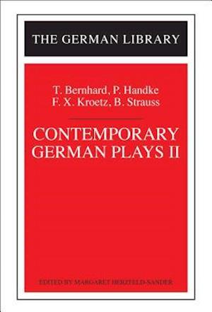 Contemporary German Plays II: T. Bernhard, P. Handke, F.X. Kroetz, B. Strauss