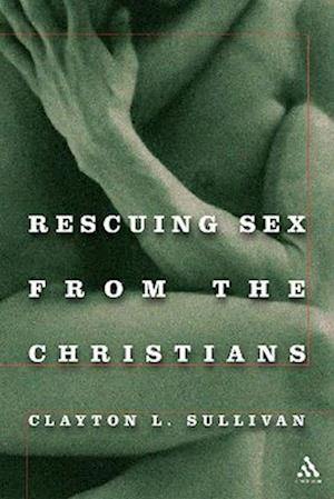 Rescuing Sex From the Christians
