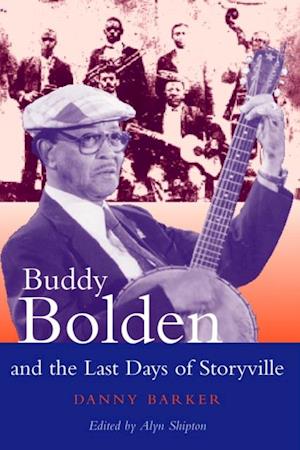 Buddy Bolden and the Last Days of Storyville