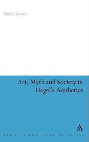 Art, Myth and Society in Hegel's Aesthetics