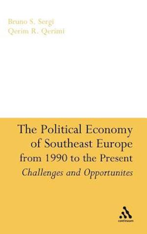 The Political Economy of Southeast Europe from 1990 to the Present