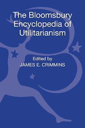 The Bloomsbury Encyclopedia of Utilitarianism