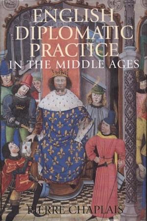 English Diplomatic Practice in the Middle Ages