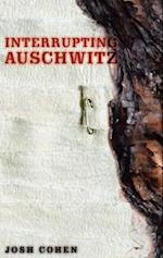 Interrupting Auschwitz